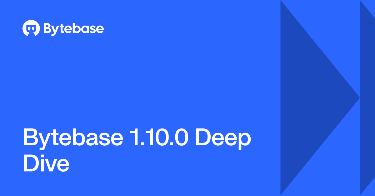Bytebase 1.10.0 Deep Dive | Bytebase
