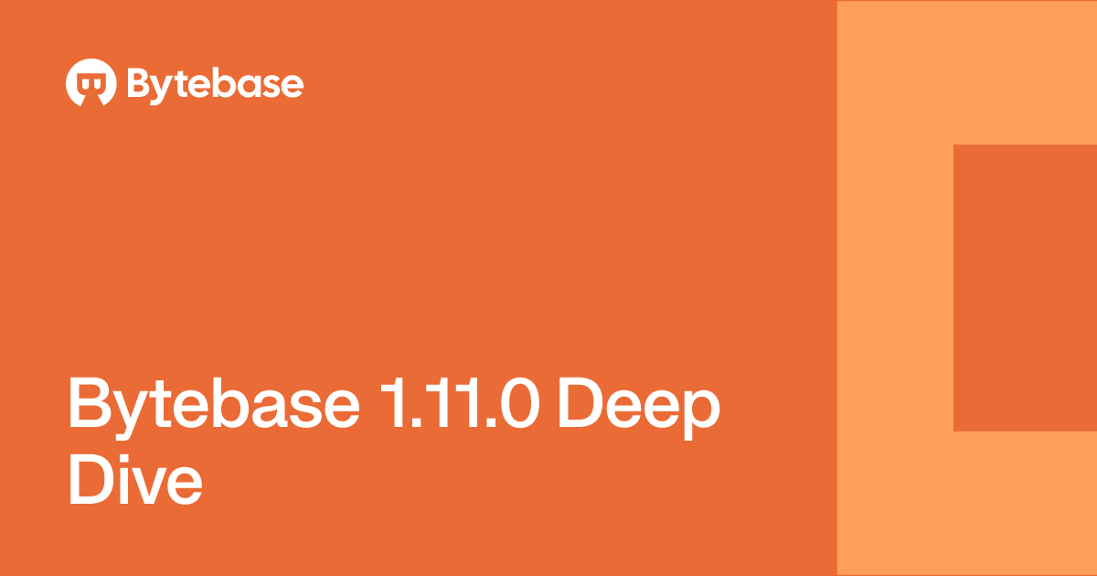 Bytebase 1.11.0 Deep Dive | Bytebase