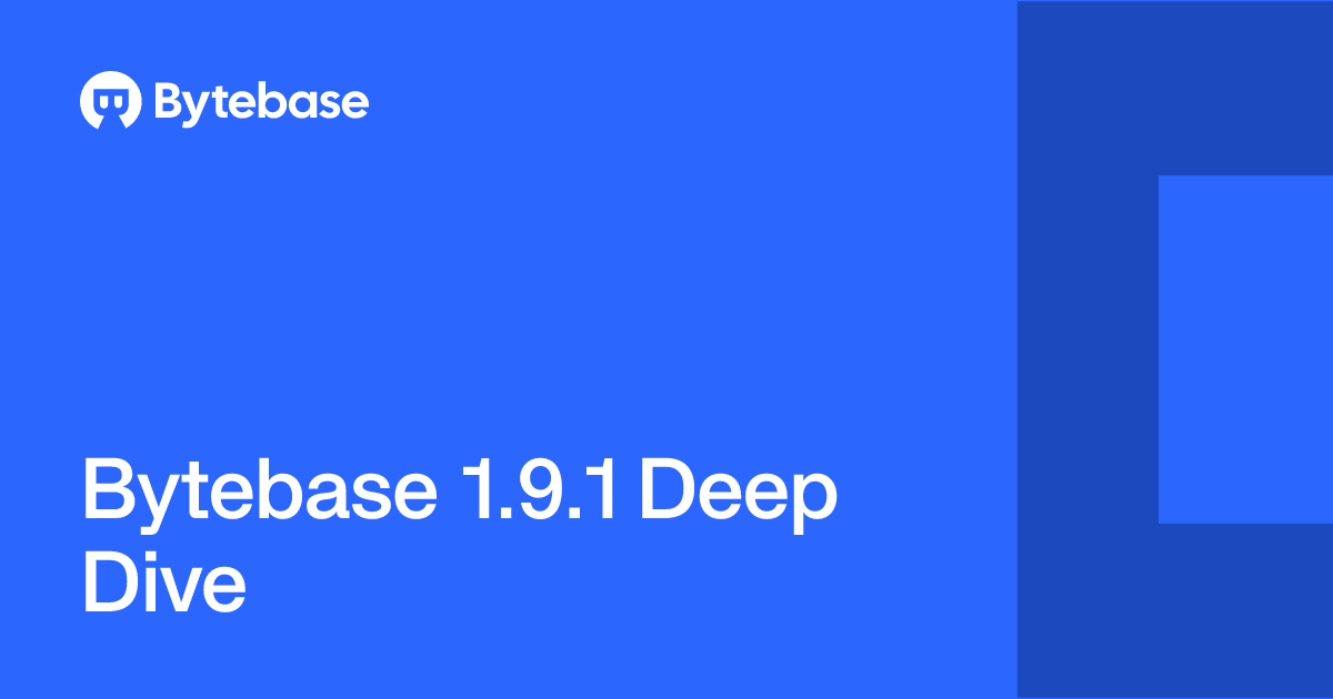 Bytebase 1.9.1 Deep Dive | Bytebase
