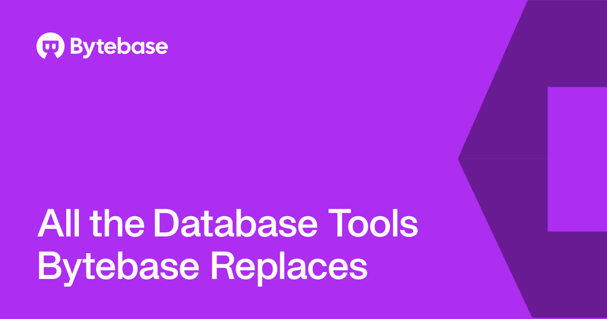 All the Database Tools Bytebase Replaces | Bytebase