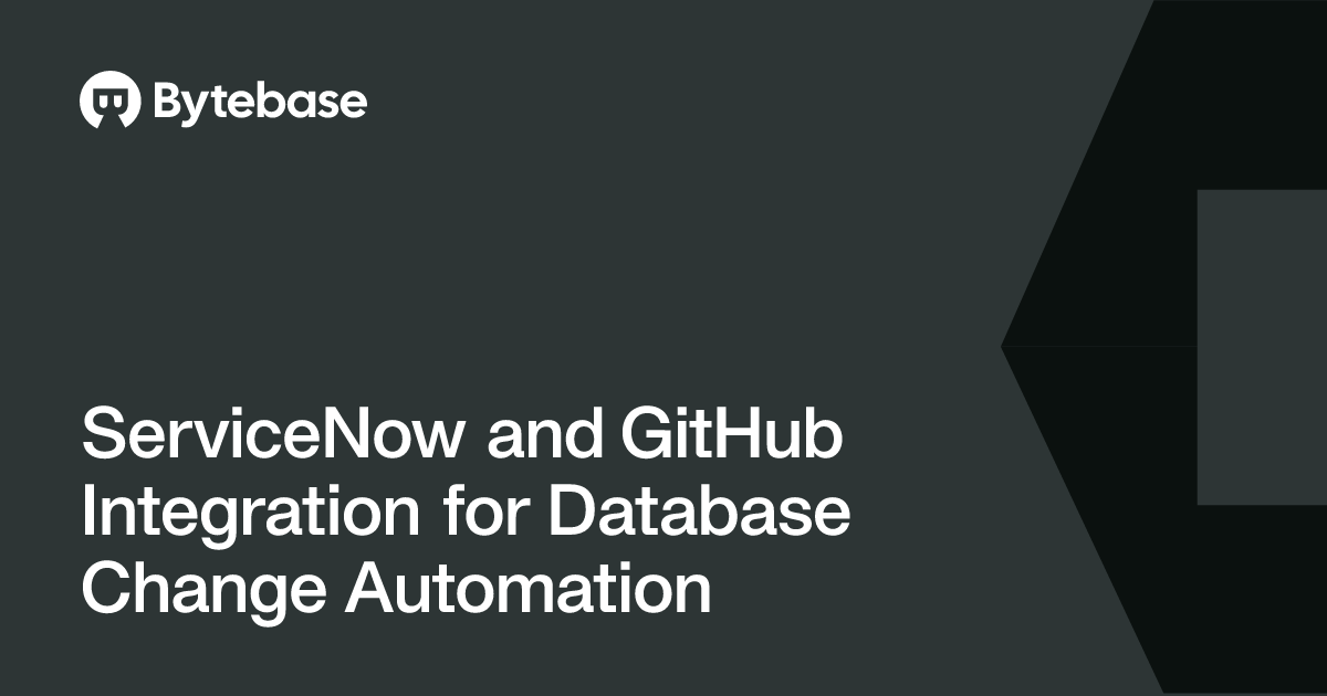 ServiceNow and GitHub Integration for Database Change Automation | Bytebase