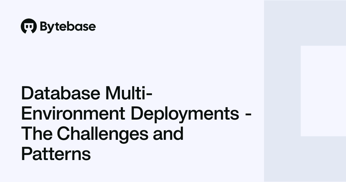 Database Multi-Environment Deployments - The Challenges and Patterns ...