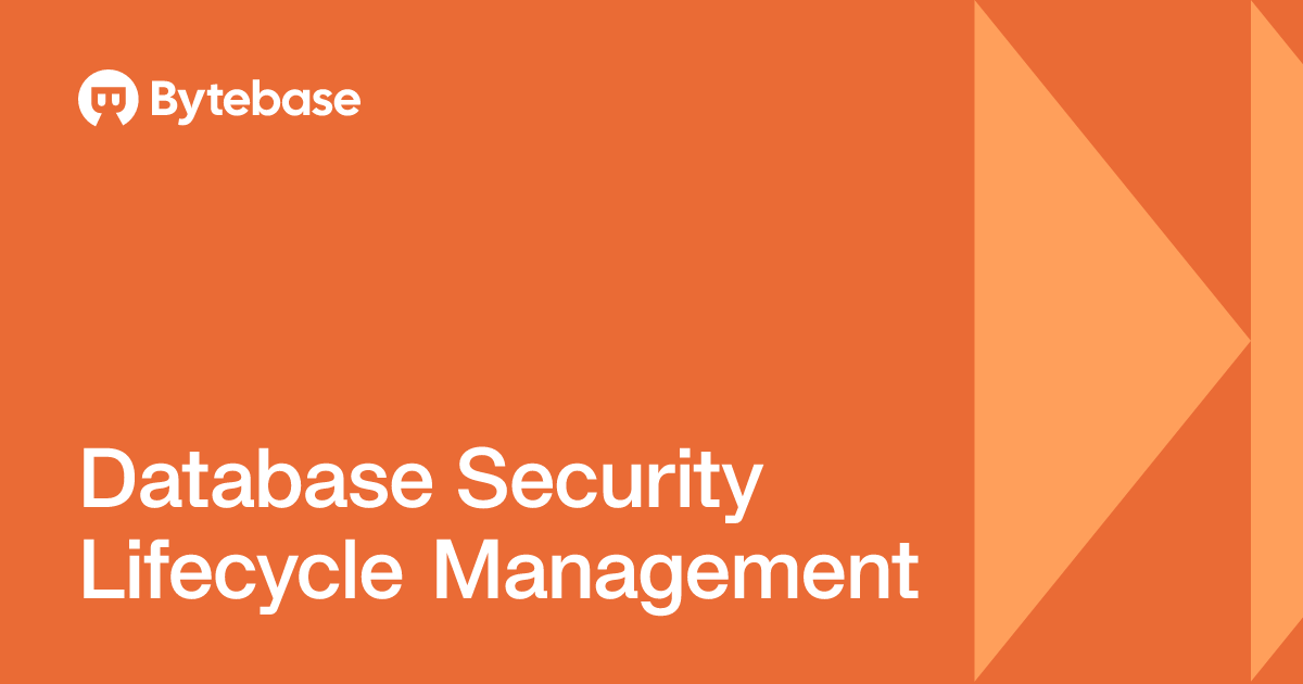 Database Security Lifecycle Management | Bytebase
