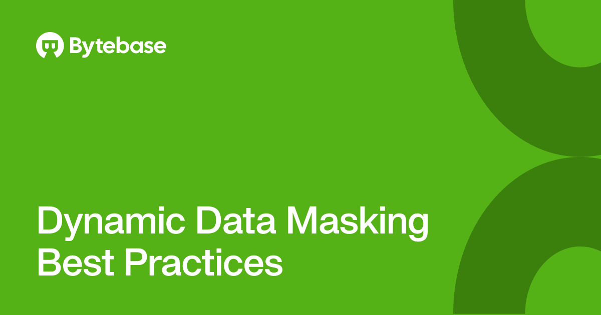Dynamic Data Masking Best Practices | Bytebase