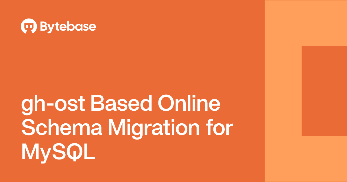 gh-ost Based Online Schema Migration for MySQL | Bytebase