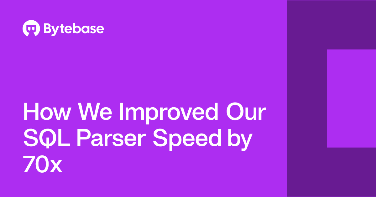 How We Improved Our SQL Parser Speed by 70x | Bytebase