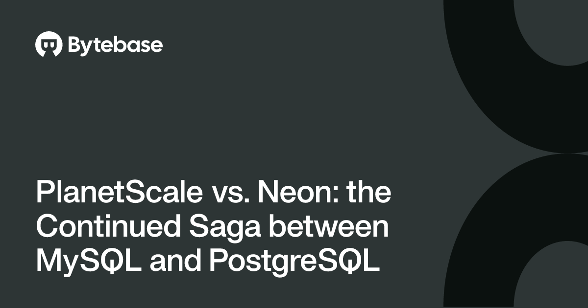 PlanetScale vs. Neon: the Continued Saga between MySQL and PostgreSQL ...