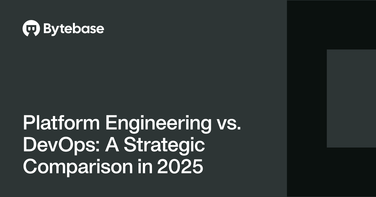 Platform Engineering vs. DevOps: A Strategic Comparison in 2025 | Bytebase