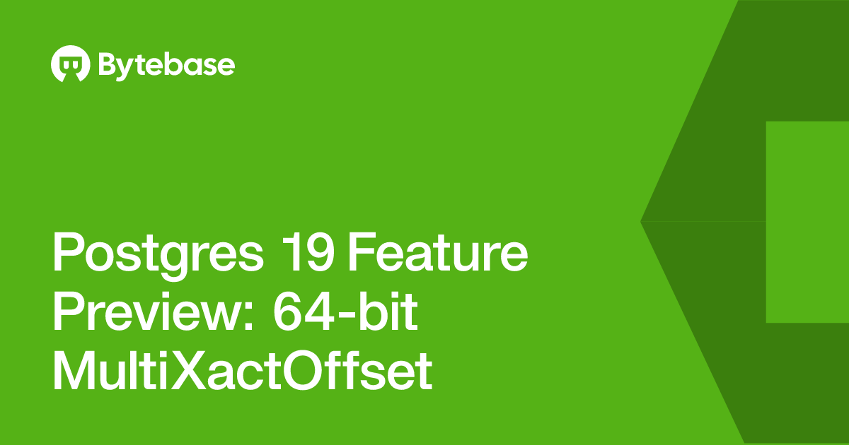 Postgres 19 Feature Preview: 64-bit MultiXactOffset | Bytebase