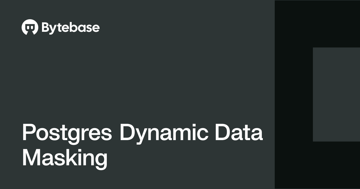 Postgres Dynamic Data Masking | Bytebase