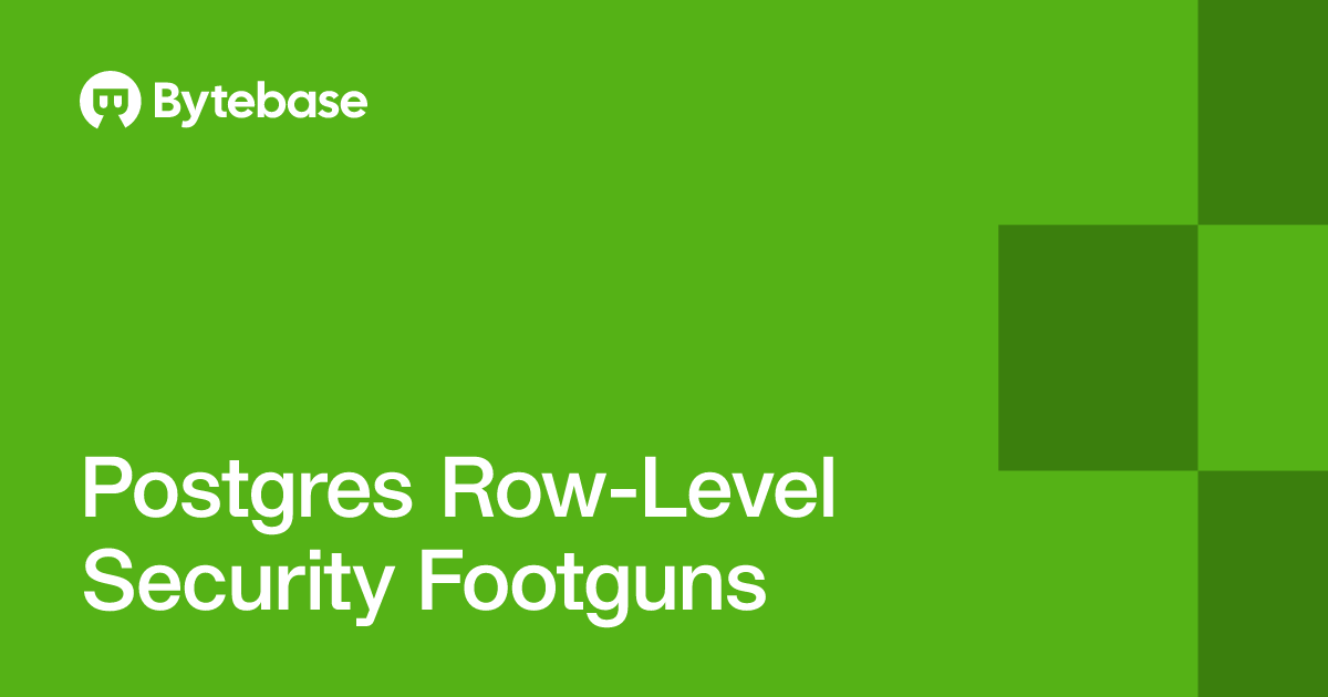 Postgres Row-Level Security Footguns | Bytebase