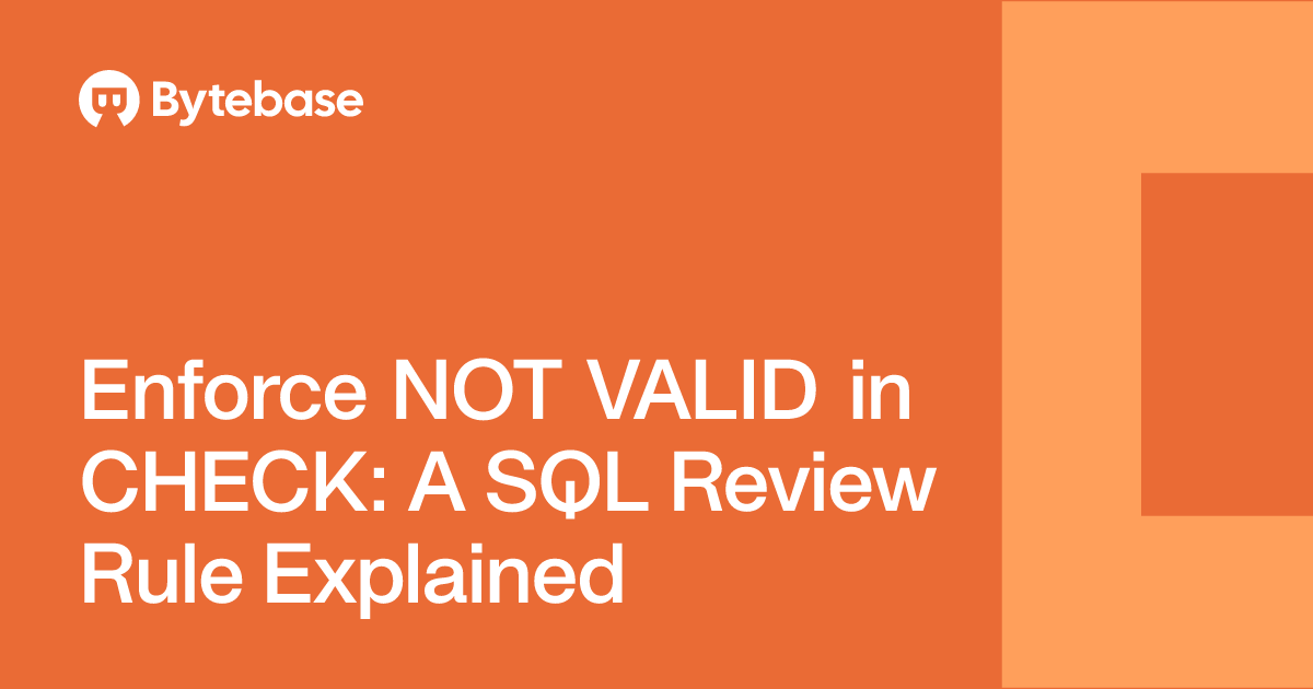 Enforce NOT VALID in CHECK: A SQL Review Rule Explained | Bytebase
