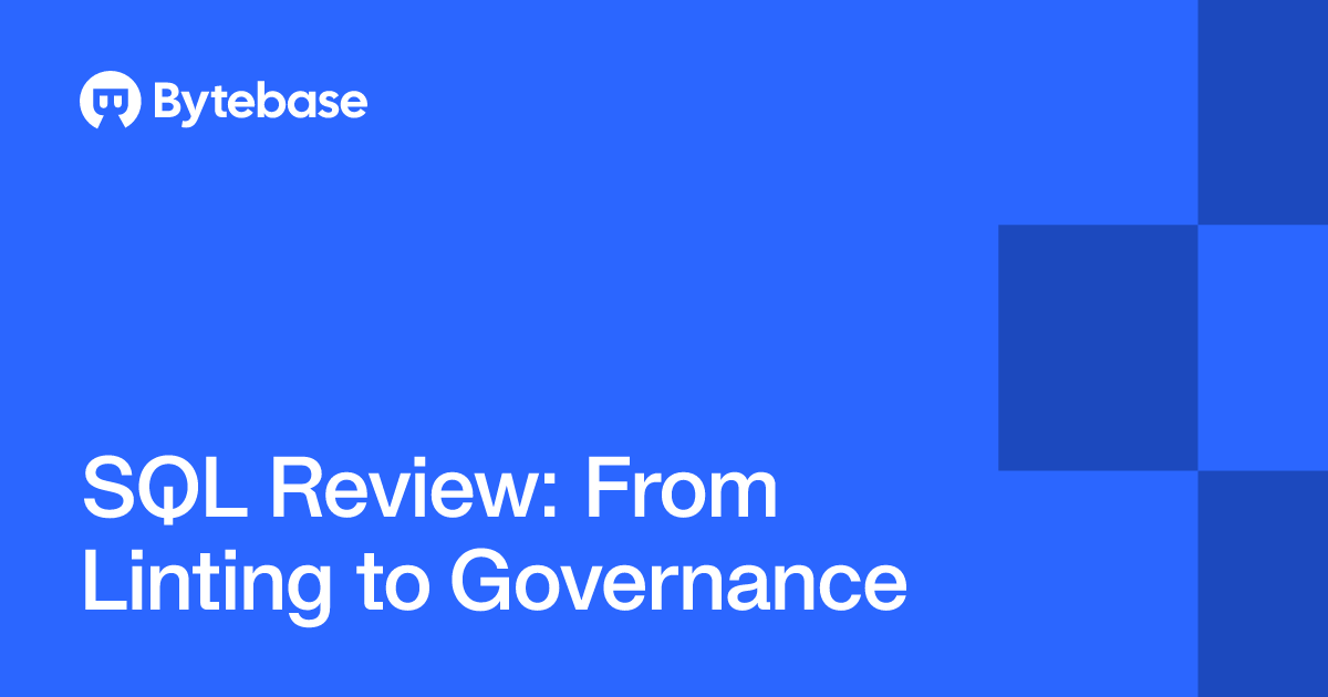 SQL Review: From Linting to Governance | Bytebase