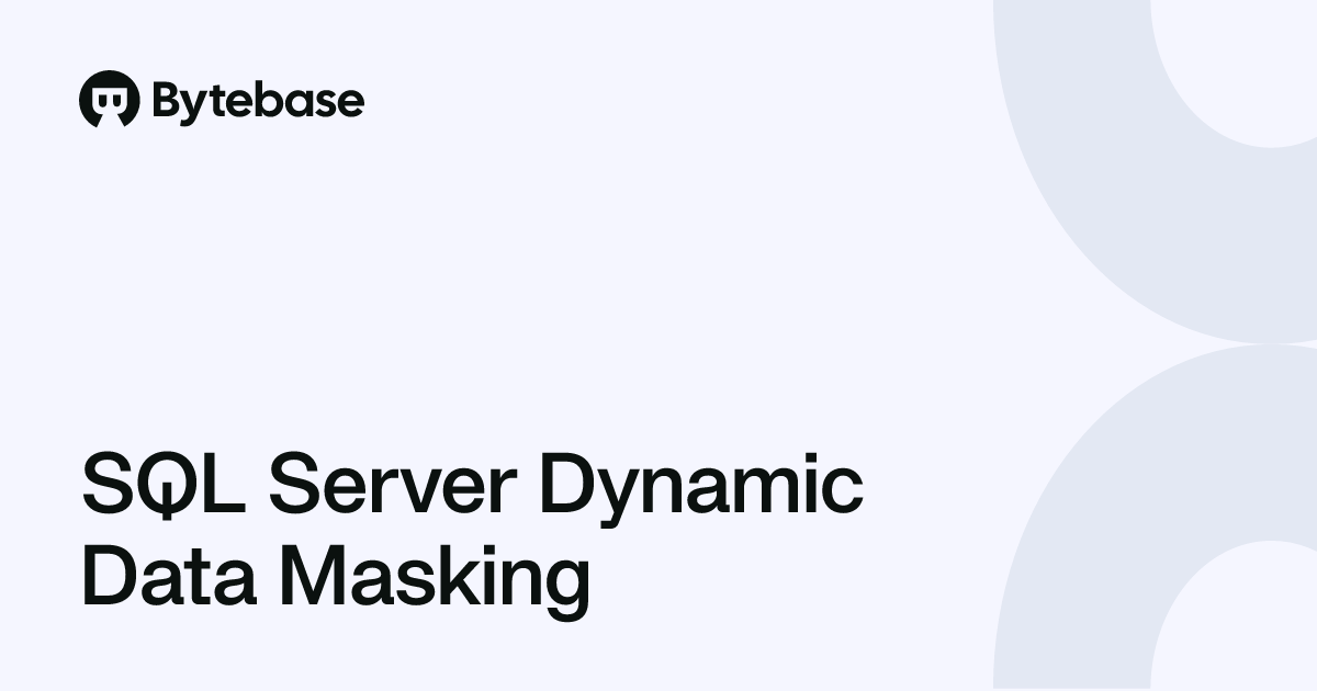 SQL Server Dynamic Data Masking | Bytebase