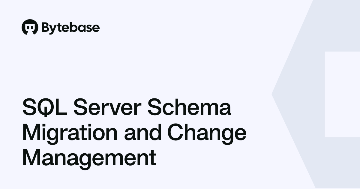 deploying sql server schema changes using flyway... SQL Server Schema Migration and Change Management | Bytebase