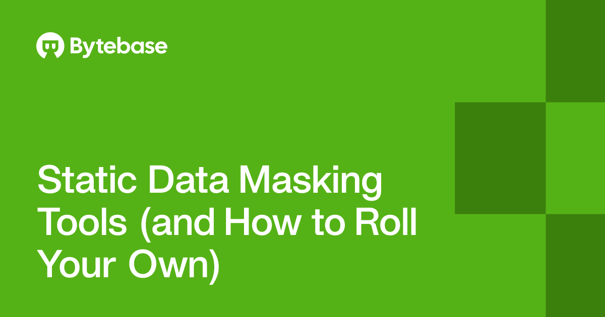 Static Data Masking Tools (and How to Roll Your Own) | Bytebase