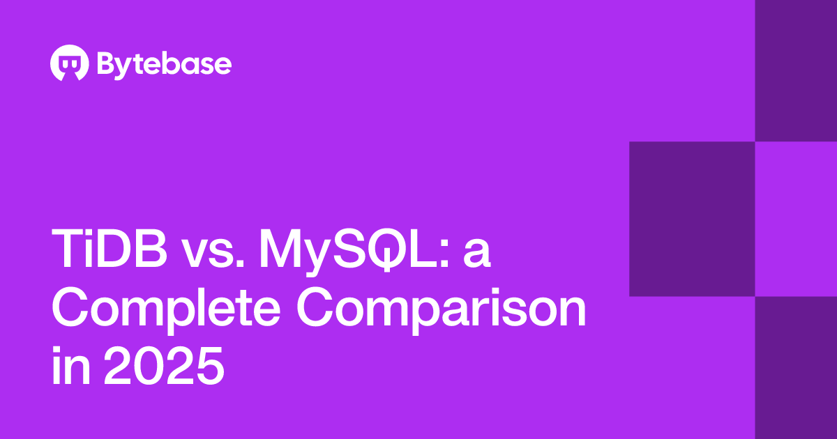 TiDB vs. MySQL: a Complete Comparison in 2025 | Bytebase