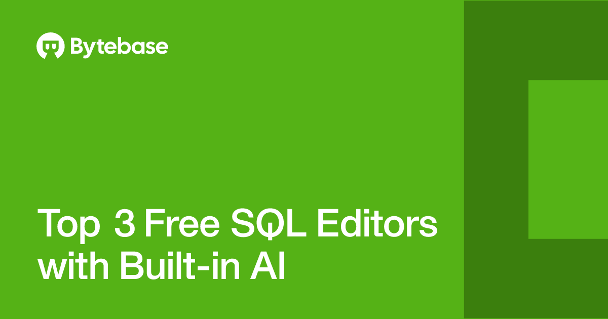 Top 3 Free SQL Editors with Built-in AI | Bytebase