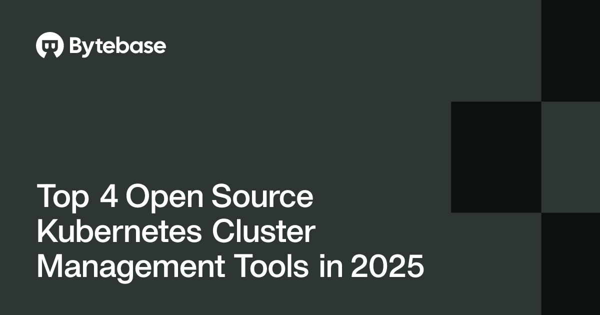 Top 4 Open Source Kubernetes Cluster Management Tools in 2025 | Bytebase