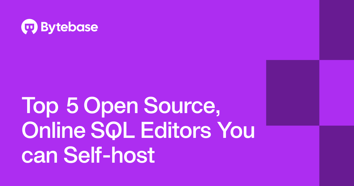 Online Sql Top 5 Open Source, Online SQL Editors You can Self-host | Bytebase
