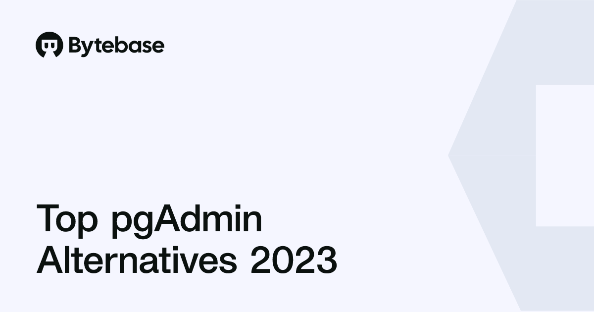 Top pgAdmin Alternatives 2023 | Bytebase