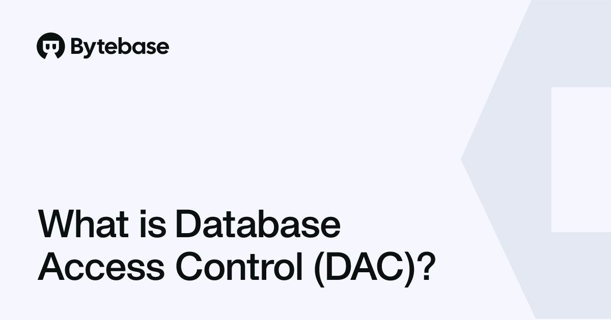 What is Database Access Control (DAC)? | Bytebase