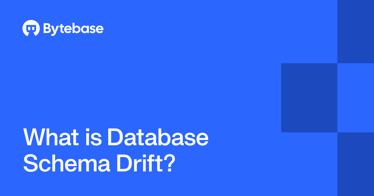 What is Database Schema Drift? | Bytebase